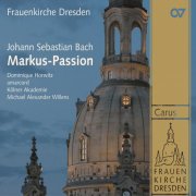 Dominique Horwitz, Die Kölner Akademie, amarcord, Michael Alexander Willens - Bach, J.S.: Markus Passion, BWV 247 (2010)