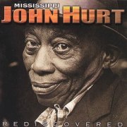 Mississippi John Hurt - Rediscovered (1998)