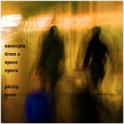 Philip Teale - Excerpts from a Space Opera (2021)