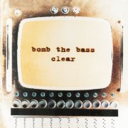 Bomb The Bass - Clear (1995)