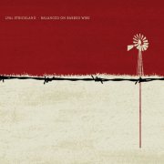 Lyal Strickland - Balanced on Barbed Wire (2013)