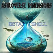 Astroverse Dimensions - Beta Shell (2025)