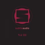 VA - Subtle Audio, Vol. III (Double Album + DJ Mix) (2015) flac