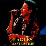 The Eagles - Wasted Time (1996)