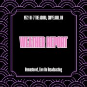 Weather Report - 1972-10-17 The Agora, Cleveland, Oh (Remastered, Live On Broadcasting) (2025)