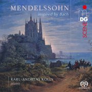 Karl-Andreas Kolly - Mendelssohn inspired by Bach (2025)