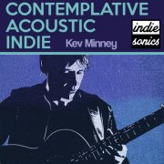 Kev Minney - Contemplative Acoustic Indie by Kev Minney (2024) Hi Res