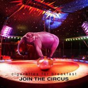 Cigarettes For Breakfast  - Join The Circus (2023) [Hi-Res]