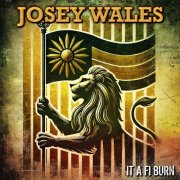 Josey Wales - It A Fi Burn (2025)