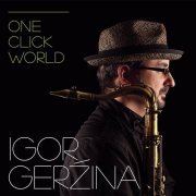 Igor Gerzina - One Click World (2013) [FLAC]