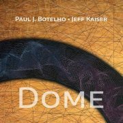 Jeff Kaiser & Paul J. Botelho - Dome (2024) Hi Res