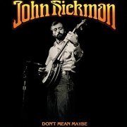 John Hickman - Don't Mean Maybe (1996/2019)