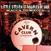 Little Steven and The Disciples of Soul - Macca To Mecca! (Live) (2021) [Hi-Res]