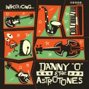 Danny "O" & The Astrotones - Introducing: Danny "O" & the Astrotones (2019)