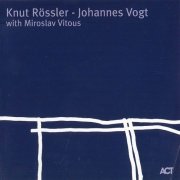 Knut Rossler-Johannes Vogt With Miroslav Vitous - Between The Times (2007)