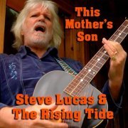 Steve Lucas and the Rising Tide - This Mother's Son (2022)