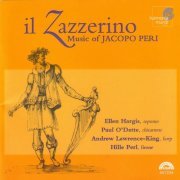 Ellen Hargis, Paul O'Dette, Andrew Lawrence-King, Hille Perl - Il Zazzerino - Music of Jacopo Peri (2005)