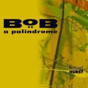 Robert Hurst - Bob a Palindrome (2013)