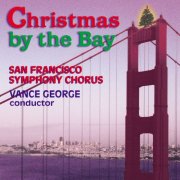 San Francisco Symphony Chorus, Lance George - Christmas by the Bay (1998)