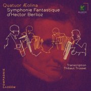 Quatuor ÆOLINA - Symphonie Fantastique d'Hector Berlioz (Transcription Thibaut Trosset) (2022) [Hi-Res]
