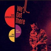 Luca Benedetti, Tony Scherr & Tony Mason - We'll Get There (2019)