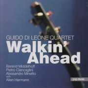 Guido Di Leone Quartet - Walkin' Ahead (2006)