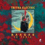 Tritha Electric - Raagas in Paris (2018)