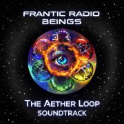 Frantic Radio Beings - The Aether Loop Soundtrack (2026) [Hi-Res]
