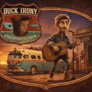 Buck Irony and The Bucket of Truth - Buck Irony and The Bucket of Truth (2026)
