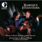 Julian Gray & Roland Pearl - Baroque Inventions: Music of Bach, Handel and Scarlatti (1995)
