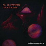 Tube Warmers - V. I PARS TOTIUS (2025) [Hi-Res]