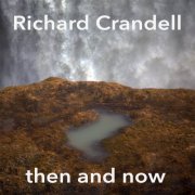Richard Crandell - Then And Now (2916)