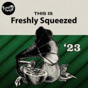 VA - This Is Freshly Squeezed 2023 (2025)