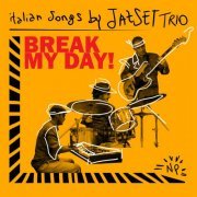 Jazset Trio - Break My Day Italian Songs by JazSet Trio (2020) [Hi-Res]