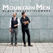 Mountain Men - Black Market Flowers (2016)