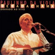 Paulinho Da Viola - Bebadachama - Gravado Ao Vivo (1997)