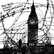 THE POP GROUP - The Boys Whose Head Exploded (2016)