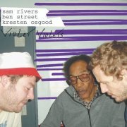 Sam Rivers, Ben Street, Kresten Osgood - Violet Violets (2005)