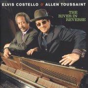 Elvis Costello & Allen Toussaint - The River In Reverse (2006)