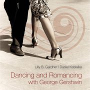 Daniel Kobialka, Lilly Gardner - Dancing And Romancing With George Gershwin (2014)