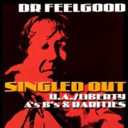 Dr. Feelgood - Singled Out - The U/A Liberty A's B's & Rarities (2001)