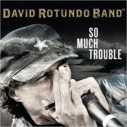 David Rotundo Band - So Much Trouble (2020)