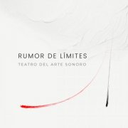 TEATRO DEL ARTE SONORO - RUMOR DE LÍMITES (2026) Hi-Res
