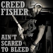 Creed Fisher - Ain't Scared To Bleed (2014) [Hi-Res]