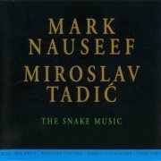 Mark Nauseef & Miroslav Tadic - The Snake Music (1994)