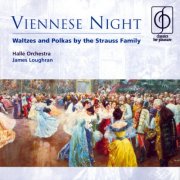 Hallé Orchestra, James Loughran - Viennese Night: Waltzes and Polkas by the Strauss Family (2003)