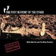 Mick Martin And The Blues Rockers - One Foot in Front of the Other (2005)