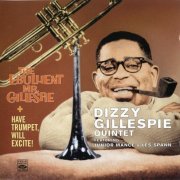 Dizzy Gillespie Quintet ‎- Have Trumpet, Will Excite! & The Ebullient Mr. Gillespie (2010)