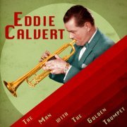 Eddie Calvert - The Man with the Golden Trumpet (Remastered) (2020)