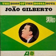 Joao Gilberto - The Boss Of The Bossa Nova (1962) [Reel-to-Reel, 7½ ips]